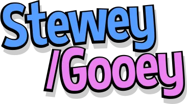 Stewey / Gooey